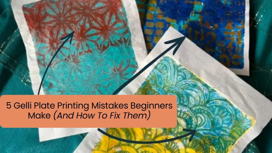 Gelli plate printing examples demonstrating common beginner mistakes such as too much paint, muddy colours and loss of stencil detail.
